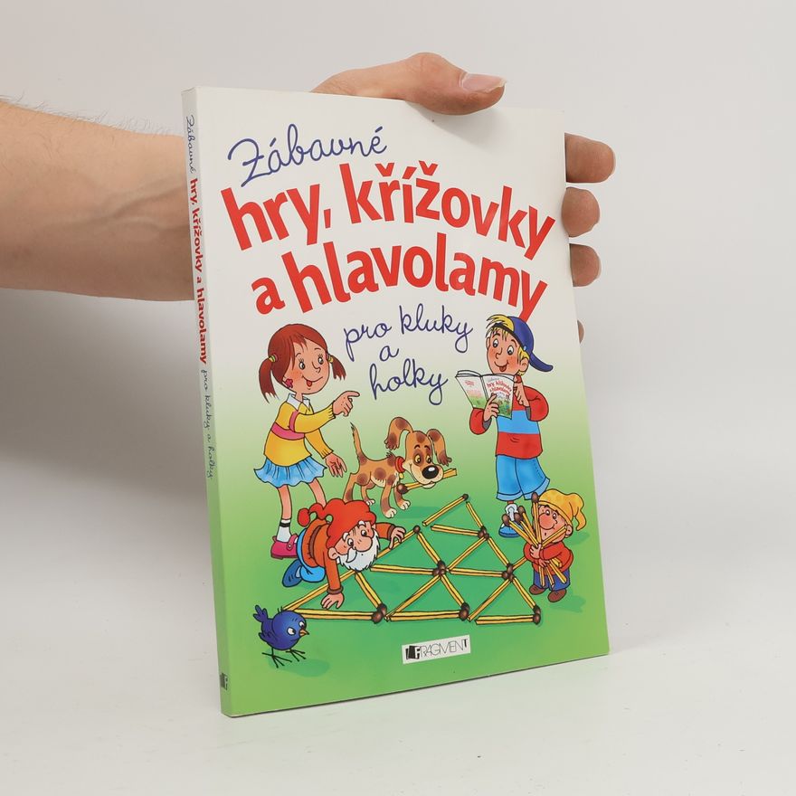 Petra Fantová Zábavné hry, křížovky a hlavolamy pro kluky a holky