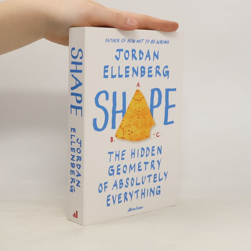 Jordan Ellenberg Shape. The Hidden Geometry of Absolutely Everything