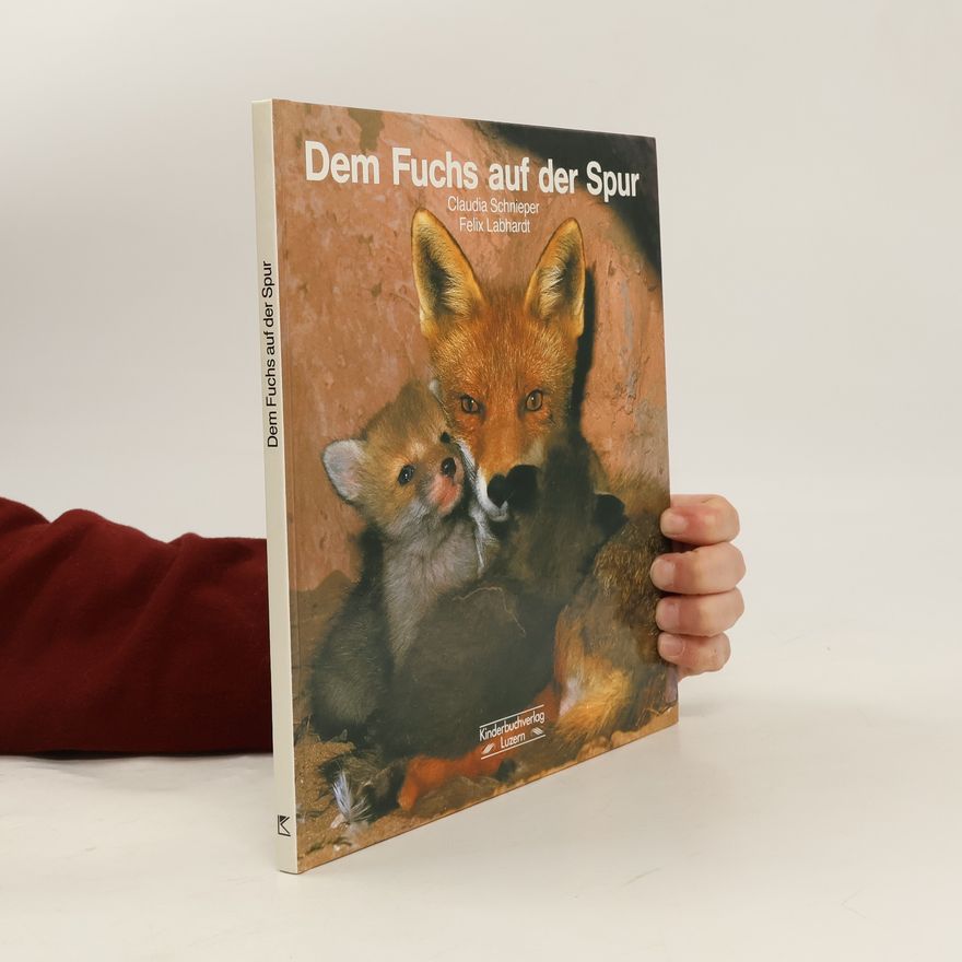 Felix Labhardt Dem Fuchs auf der Spur