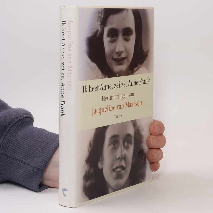 Jacqueline van Maarsen Ik heet Anne, zei ze, Anne Frank