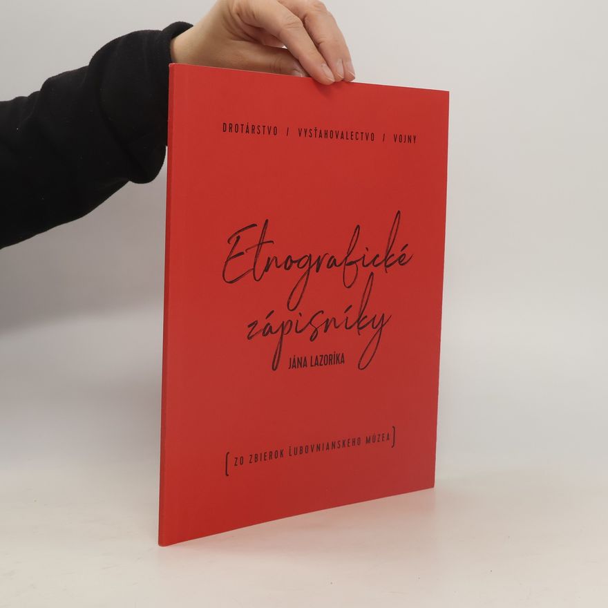 Ján Lazorík Etnografické zápisníky Jána Lazoríka