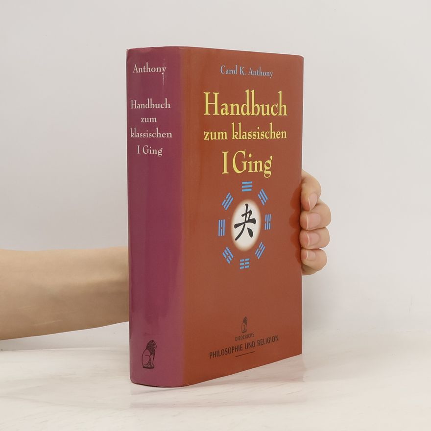 Carol K. Anthony Handbuch zum klassischen I-ging