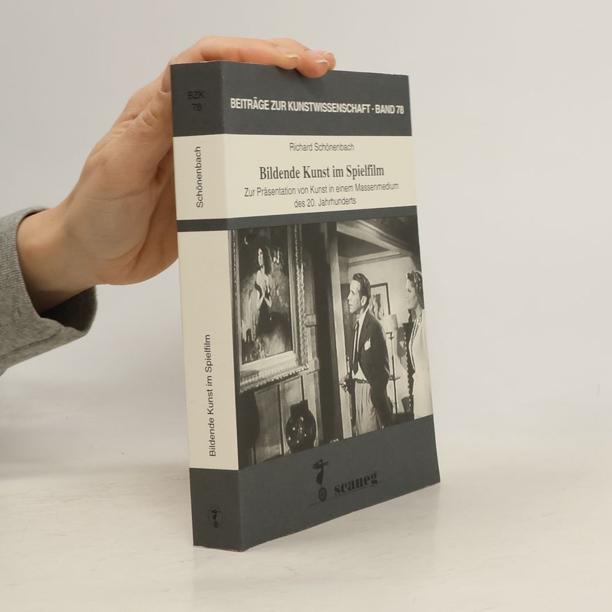 Richard Schönenbach Beiträge zur Kunstwissenschaft - 78: Bildende Kunst im Spielfilm
