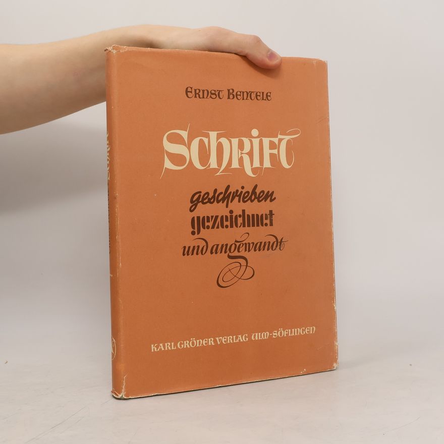 Ernst Bentele Schrift: geschrieben, gezeichnet und angewandt