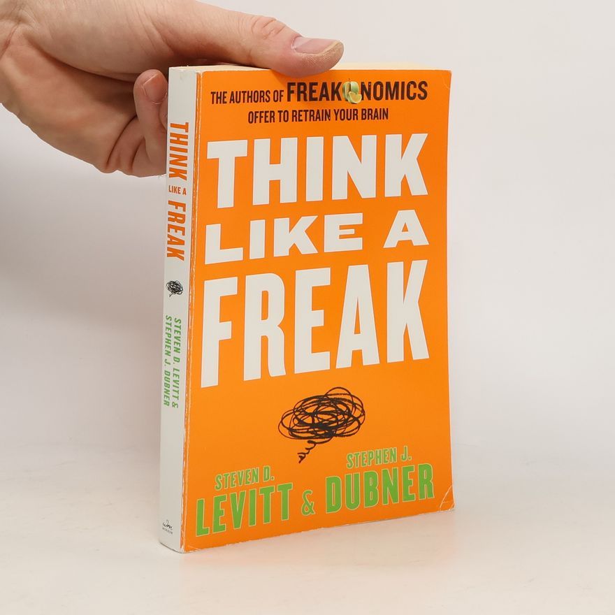 Steven D. Levitt Think Like a Freak