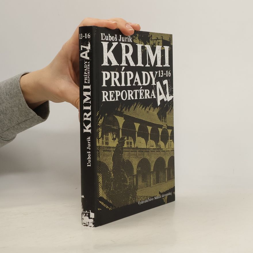Luboš Jurík Krimi prípady reportéra AZ. 13-16