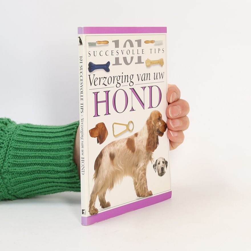Raymund Prins 101 succesvolle tips. Verzorging van uw hond