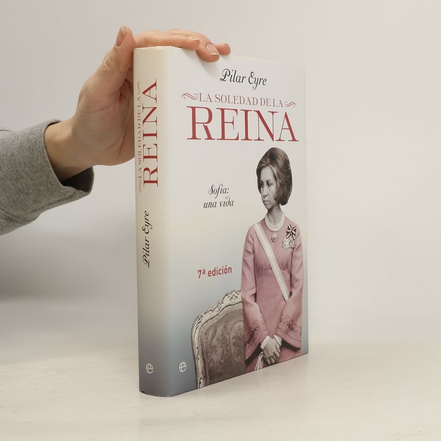 Pilar Eyre La soledad de la reina (Sofía: una vida)