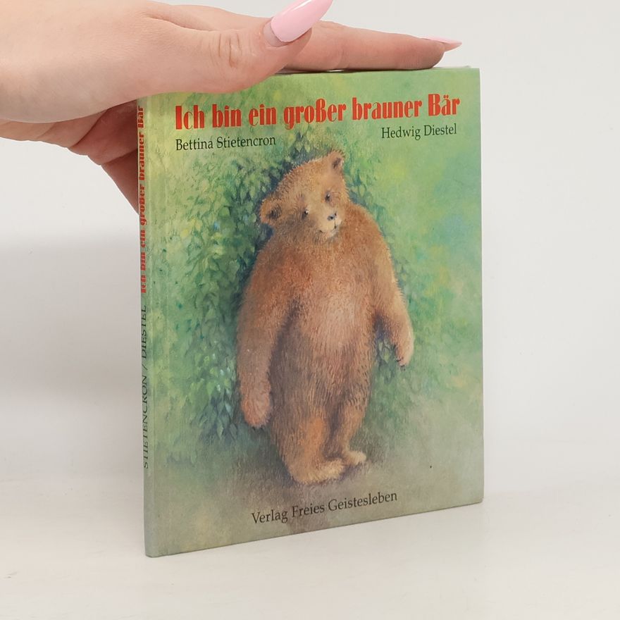 Bettina Stietencron Ich bin ein großer brauner Bär