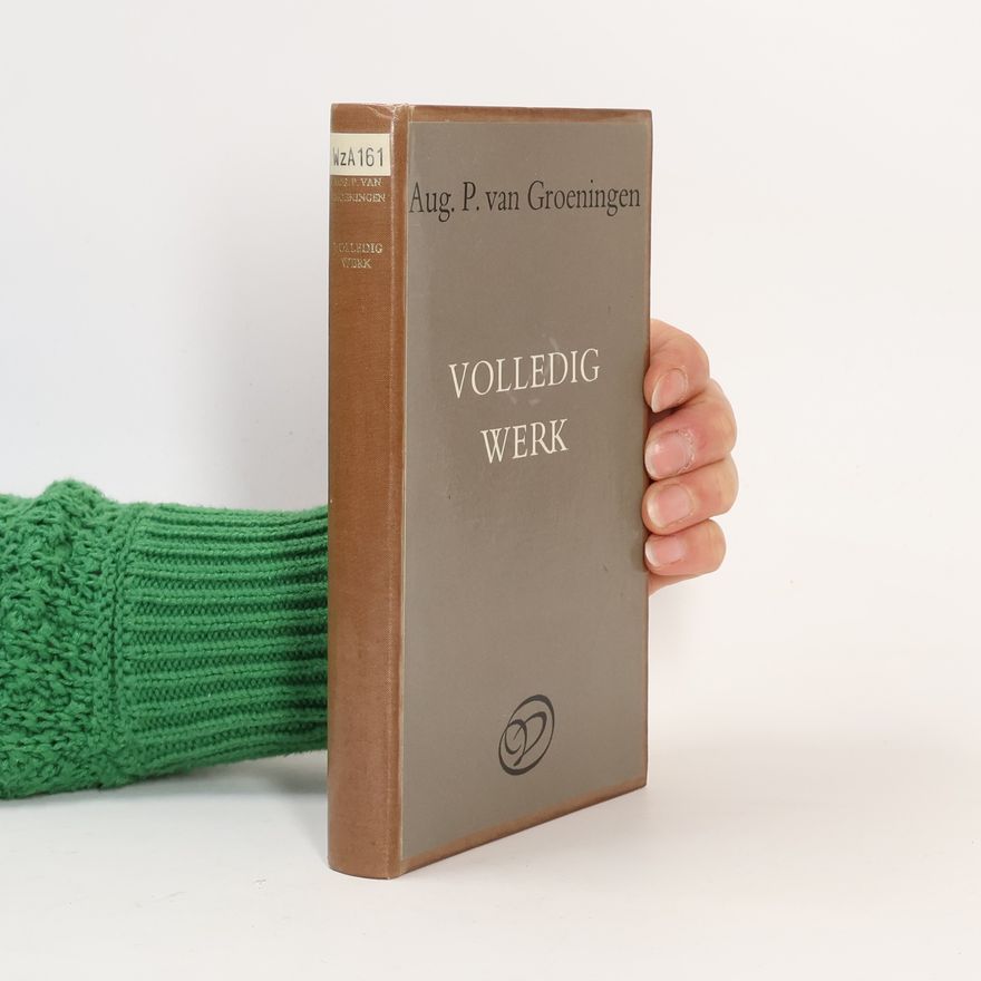 Aug. P. van Groeningen  Volledig Werk