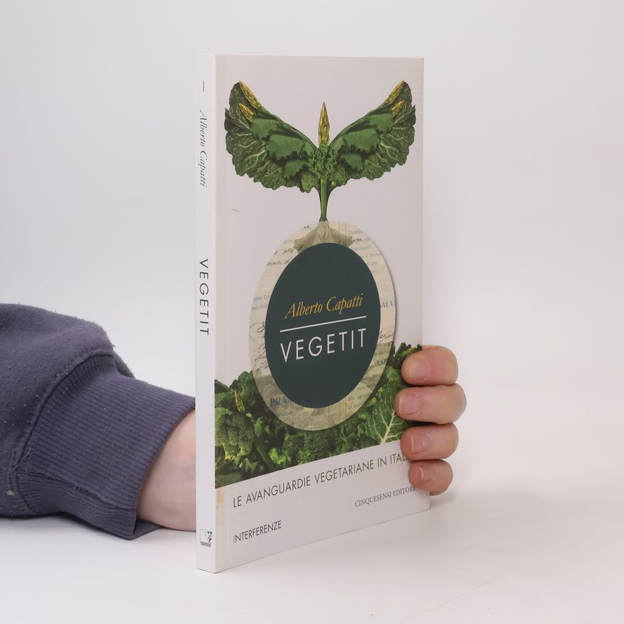 Alberto Capatti Interferenze: Vegetit. Le avanguardie vegetariane in Italia