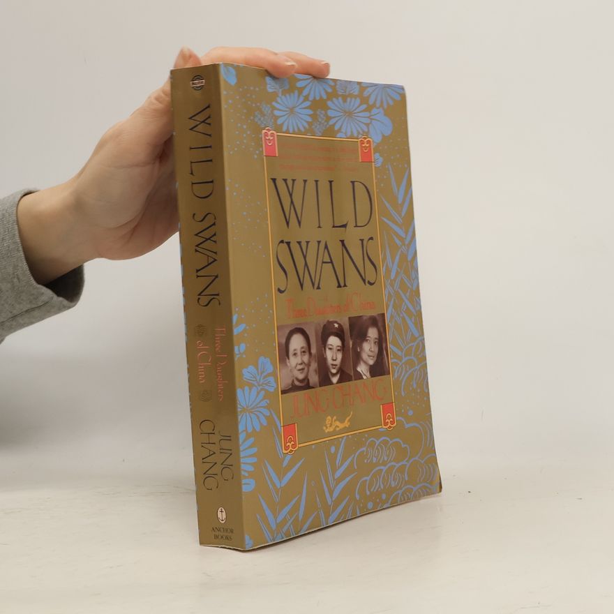 Jung Chang Wild Swans : Three Daughters of China