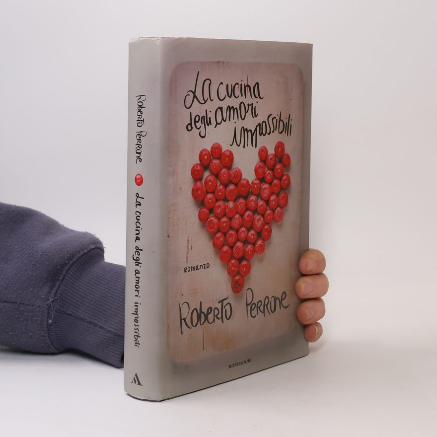 Roberto Perrone La cucina degli amori impossibili (Omnibus)