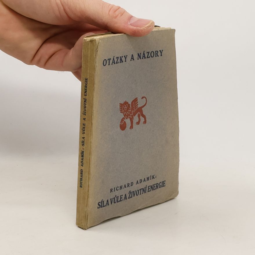Richard Adamík Otázky a názory. Síla vůle a životní energie