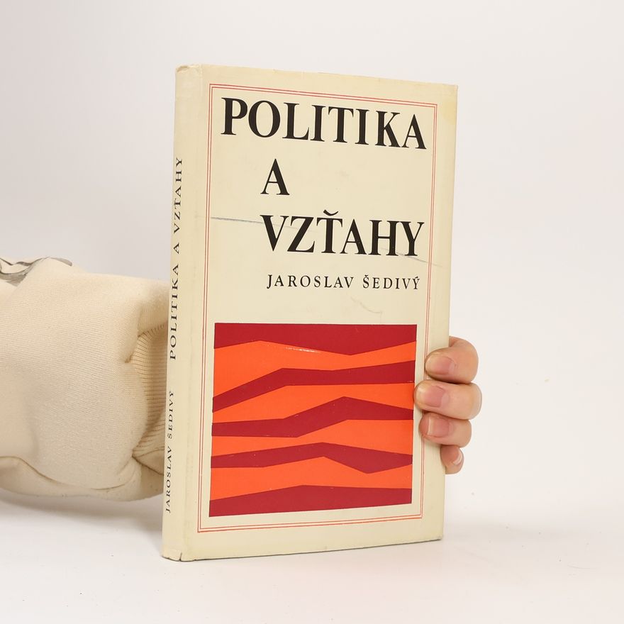 Jaroslav Šedivý Politika a vzťahy