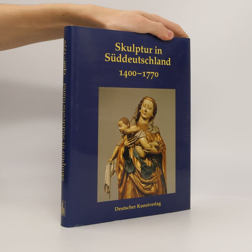 Peter Völk Forschungshefte: Skulptur in Süddeutschland 1400-1770