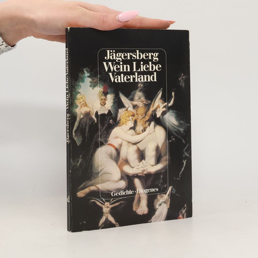 Otto Jägersberg Wein, Liebe, Vaterland