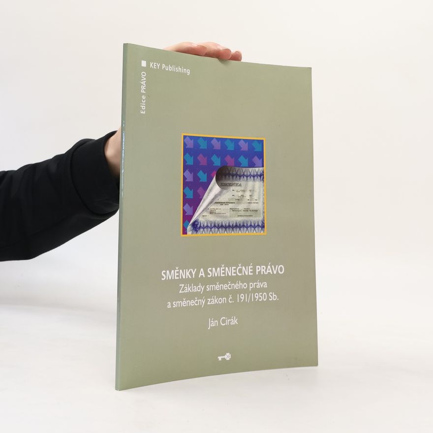 Ján Cirák Směnky a směnečné právo : základy směnečného práva a směnečný zákon č. 191