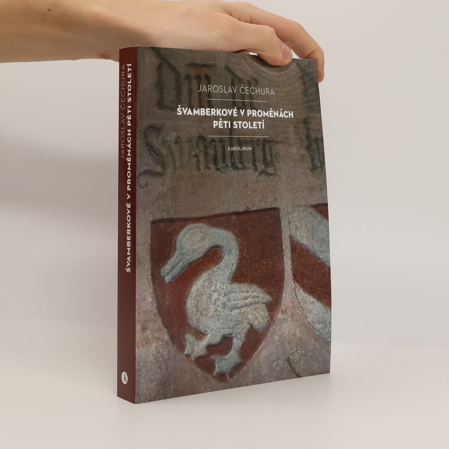 Jaroslav Čechura Švamberkové v proměnách pěti století