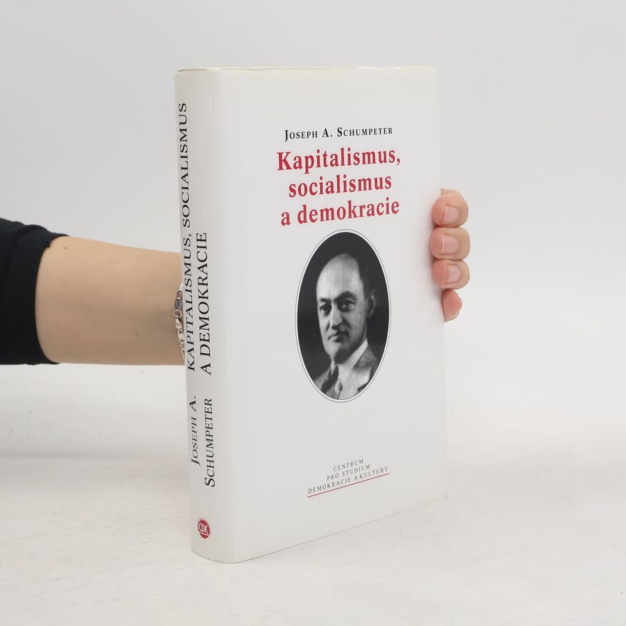 Joseph A. Schumpeter Kapitalismus, socialismus a demokracie
