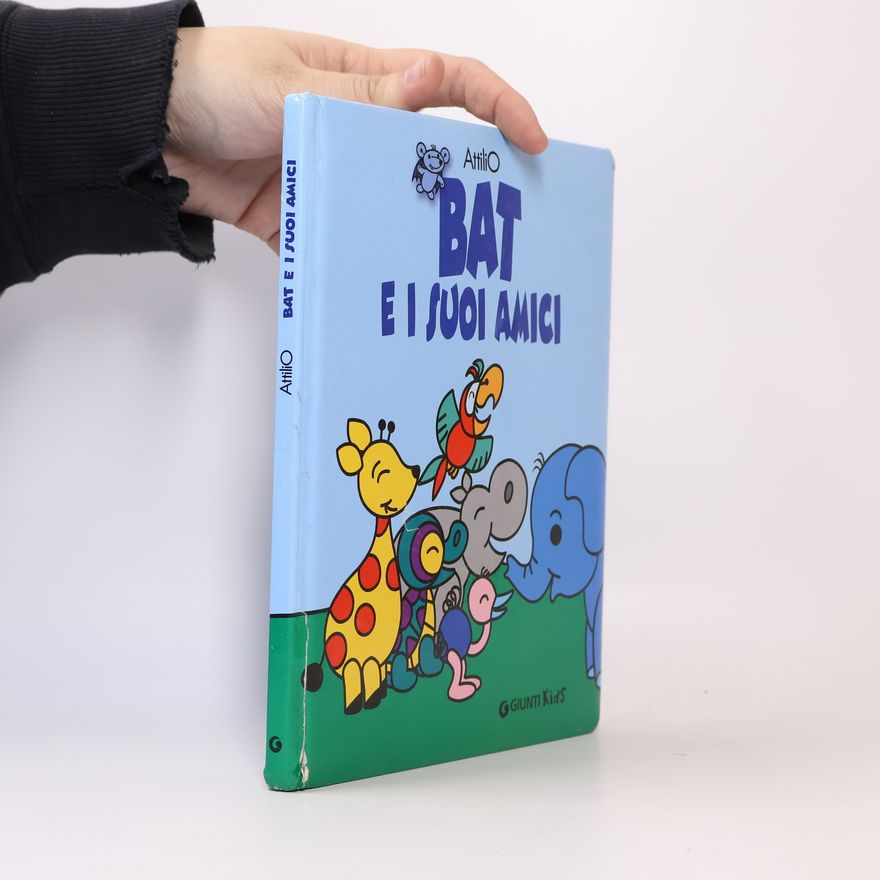 Attilio Cassinelli I libri di Battista detto Bat: Bat e i suoi amici. Ediz. illustrata