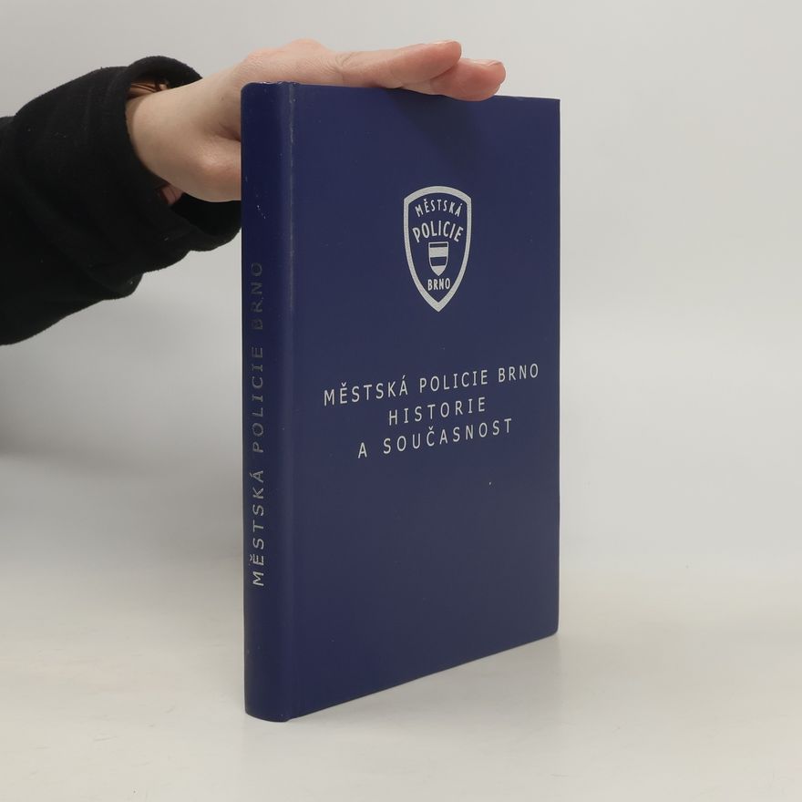 Kolektiv autorů Městská policie Brno. Historie a současnost