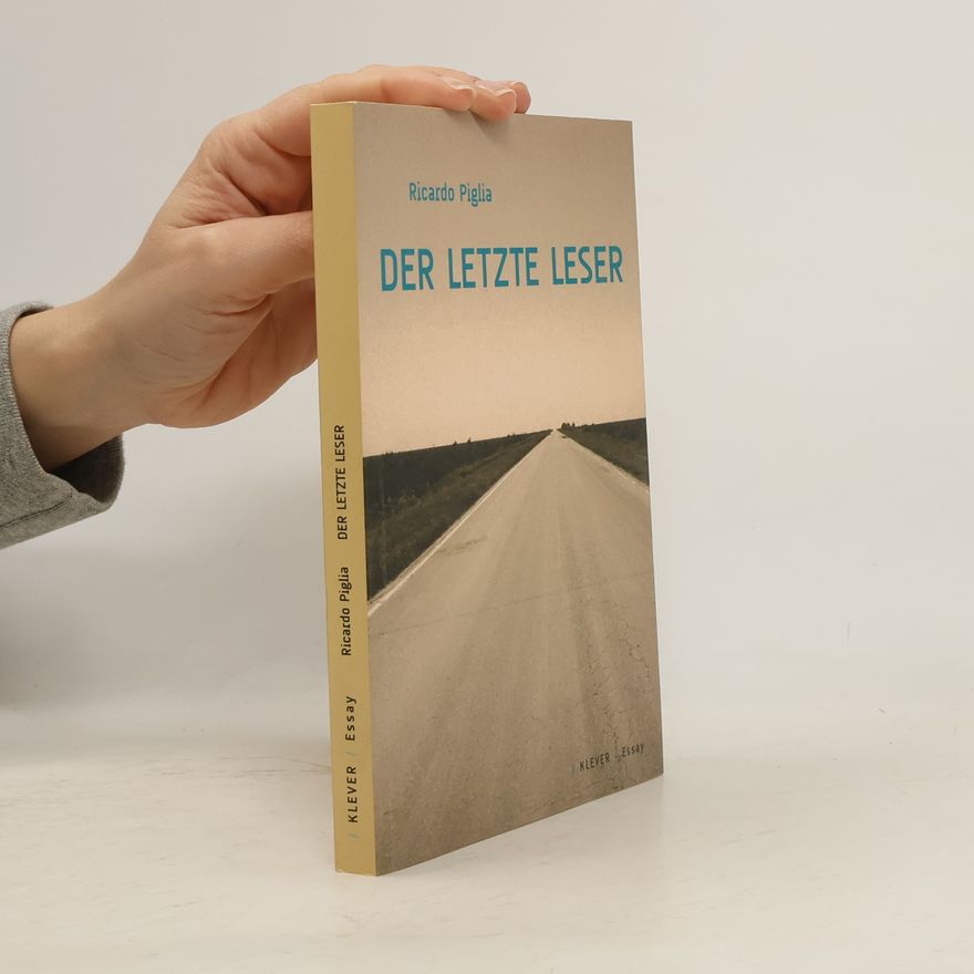 Ricardo Piglia Der letzte Leser