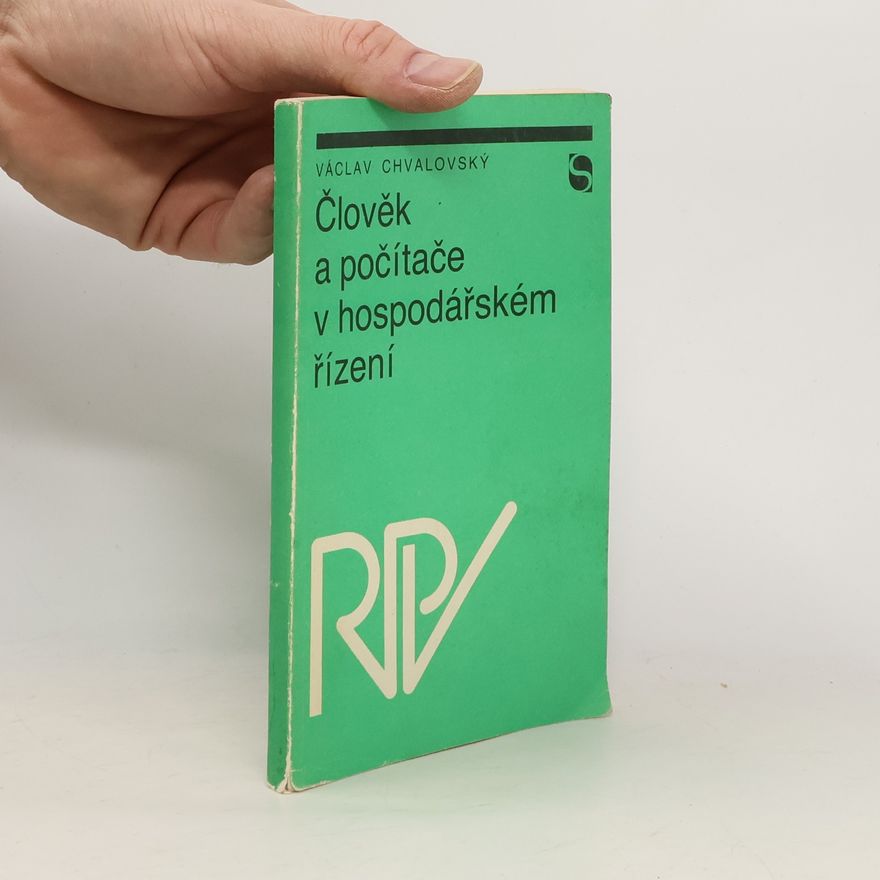 Václav Chvalovský Člověk a počítače v hospodářském řízení