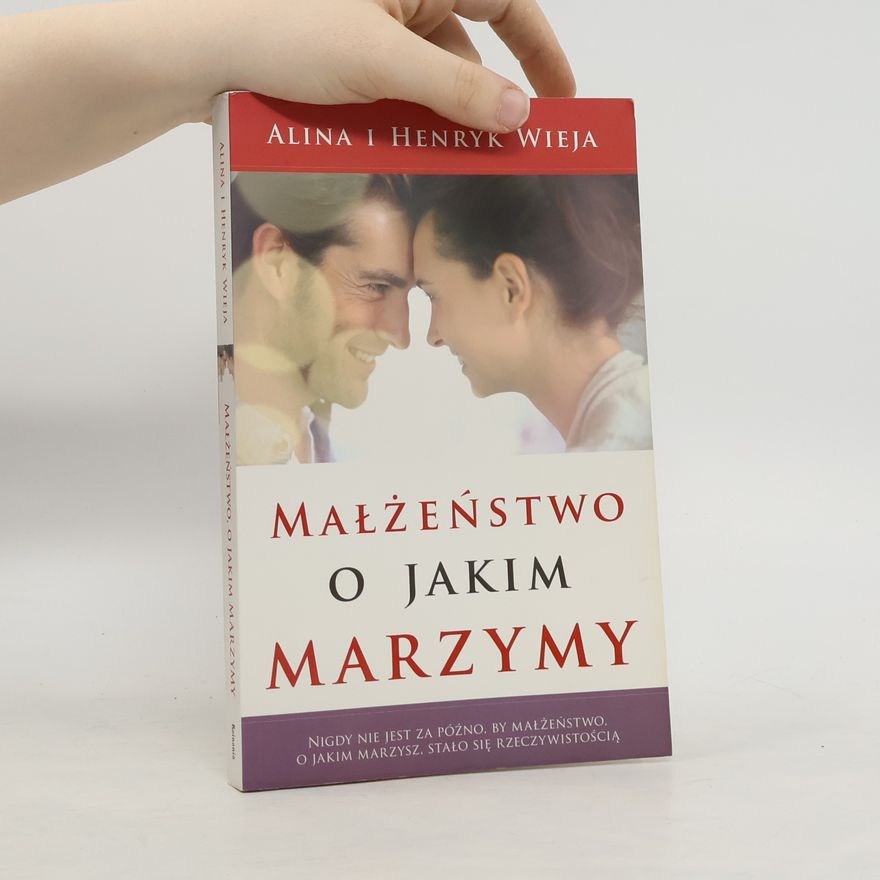 Alina Wieja Małżeństwo, o jakim marzymy