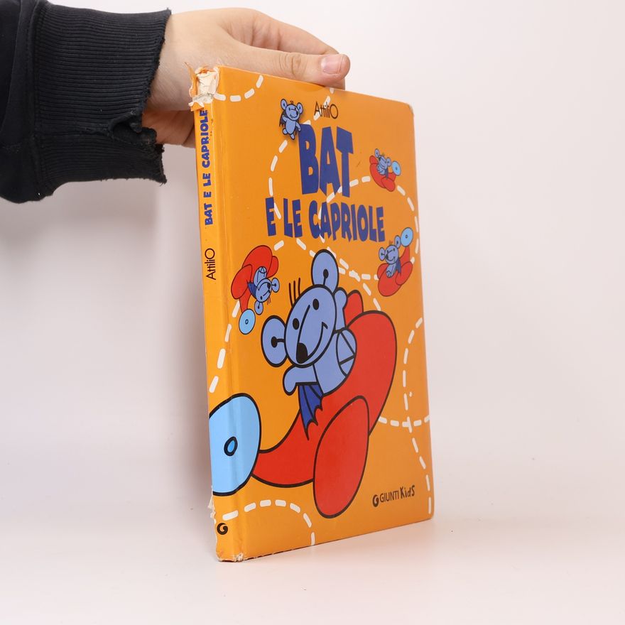 Attilio Cassinelli I libri di Battista detto Bat: Bat e le capriole. Ediz. illustrata