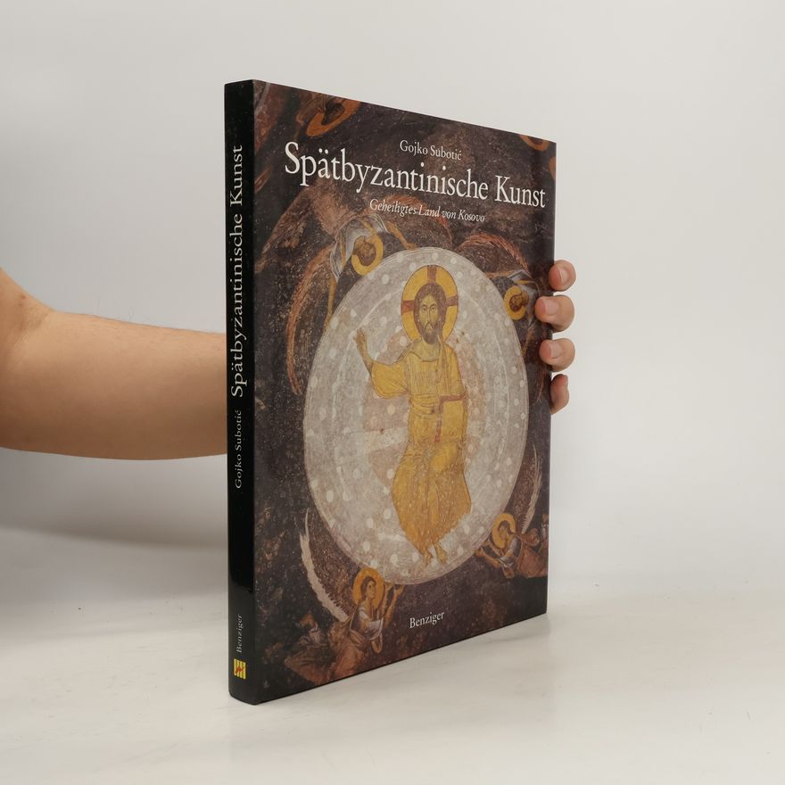 Gojko Subotić Spätbyzantinische Kunst - Geheiligtes Land von Kosovo