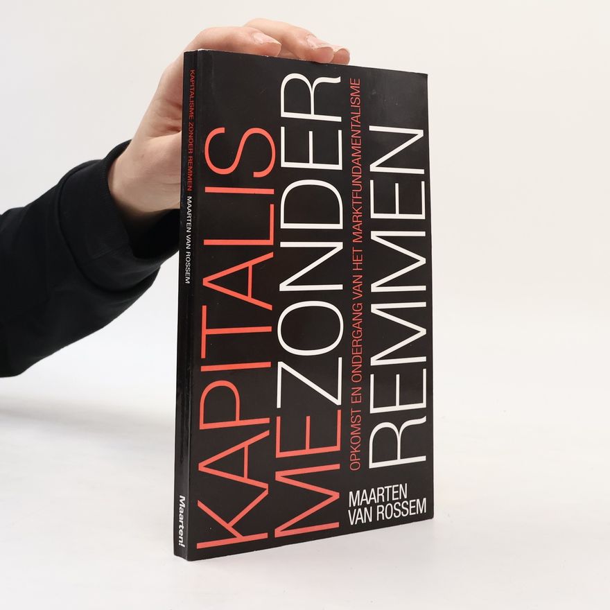 Maarten van Rossem Kapitalisme zonder remmen