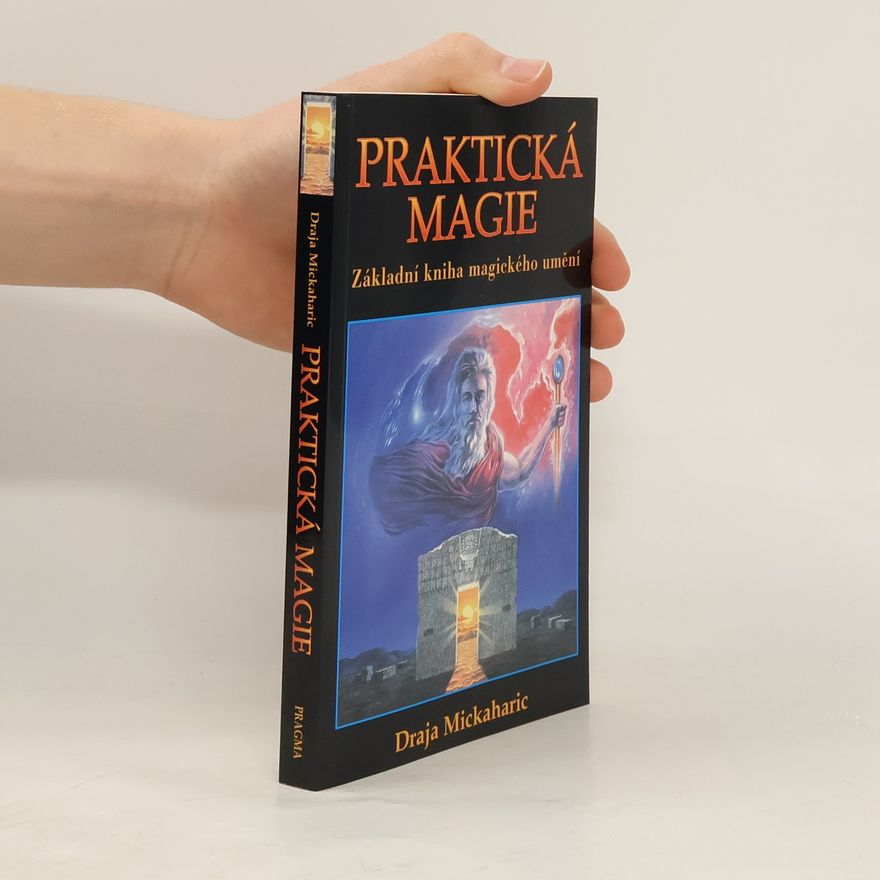 Draja Mickaharic Praktická magie: Základní kniha magického umění
