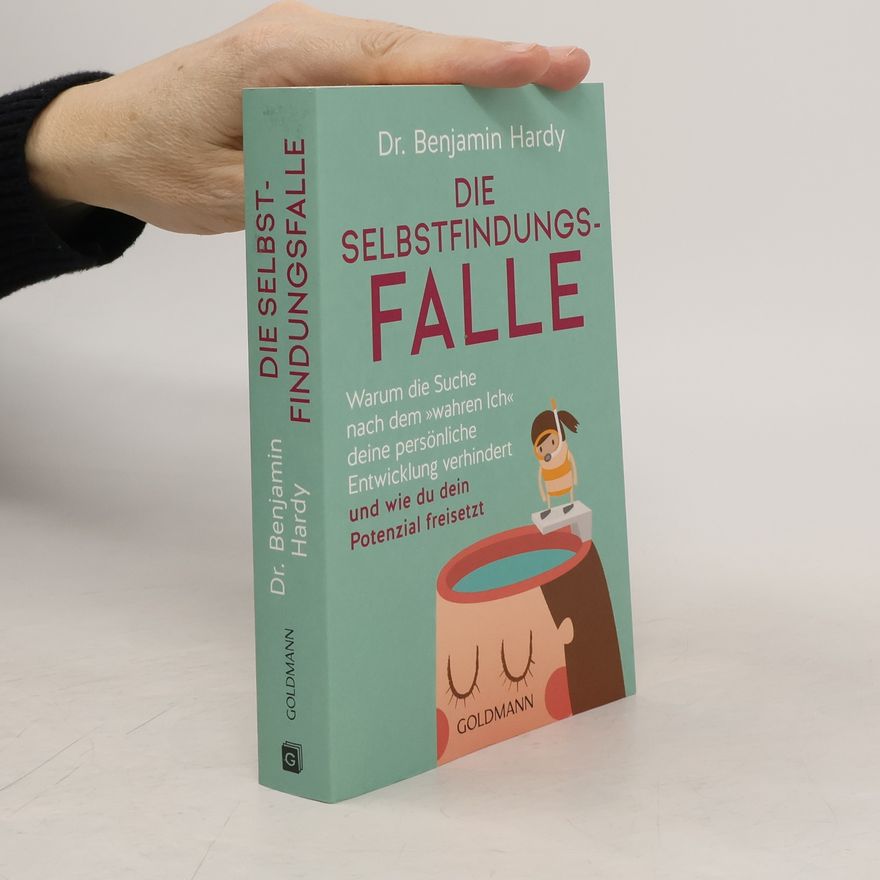Benjamin Hardy Die Selbstfindungs-Falle