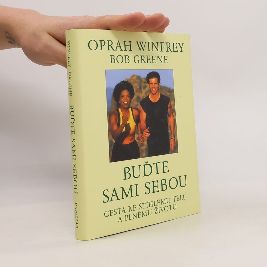 Bob Bob W. Greene Buďte sami sebou: Cesta ke štíhlému tělu a plnému životu