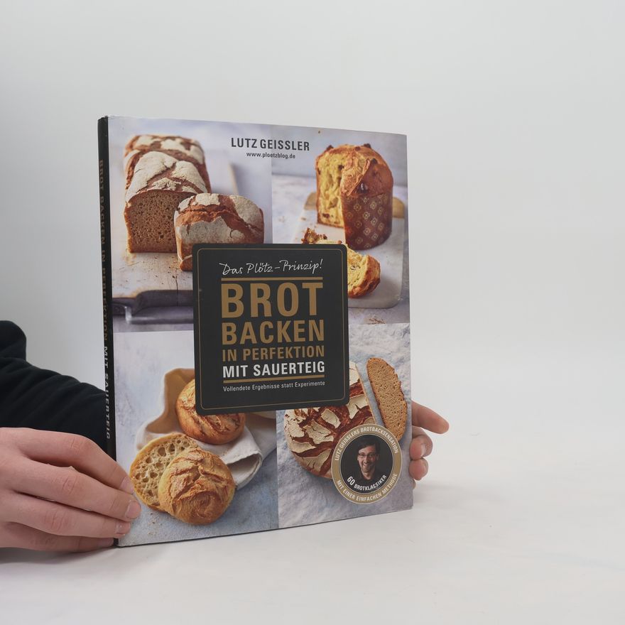 Lutz Geißler Brot backen in Perfektion mit Sauerteig