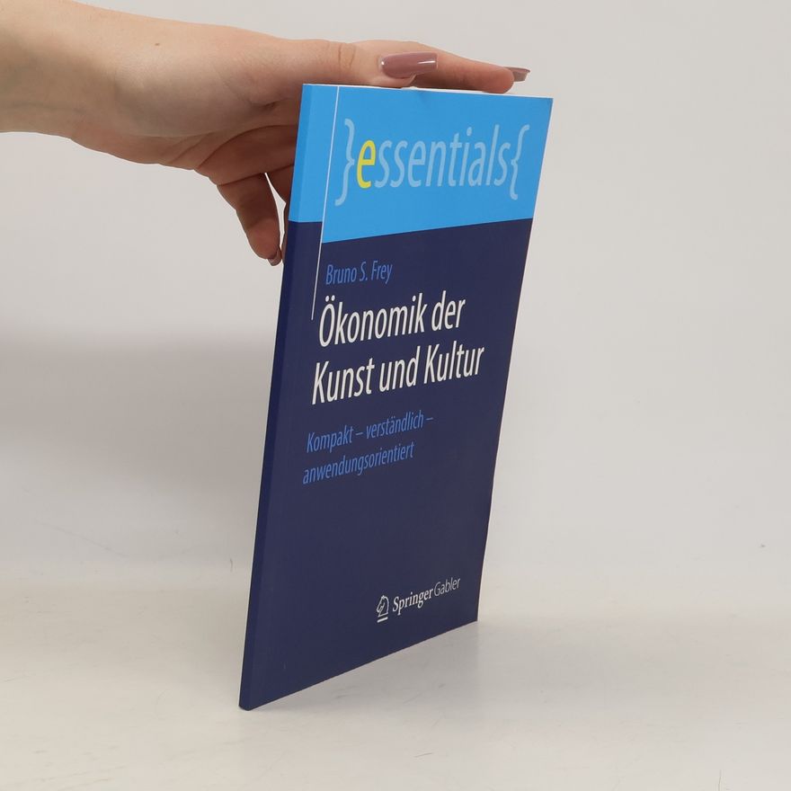 Bruno S. Frey essentials: Ökonomik der Kunst und Kultur