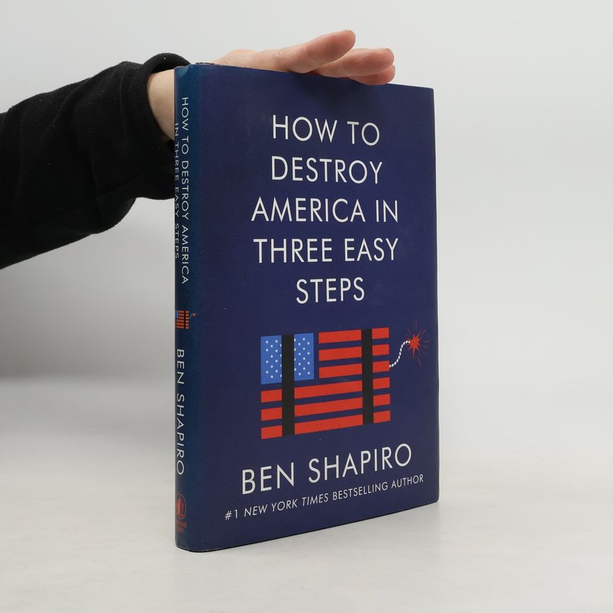 Ben Shapiro How To Destroy America In Three Easy Steps