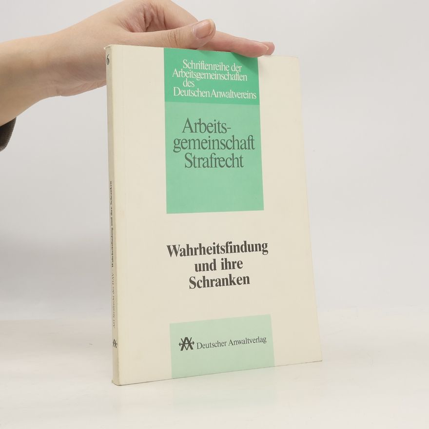 Strafverteidiger-Frühjahrssymposium (2nd 1988 Karlsruhe, Germany) Wahrheitsfindung und ihre Schranken