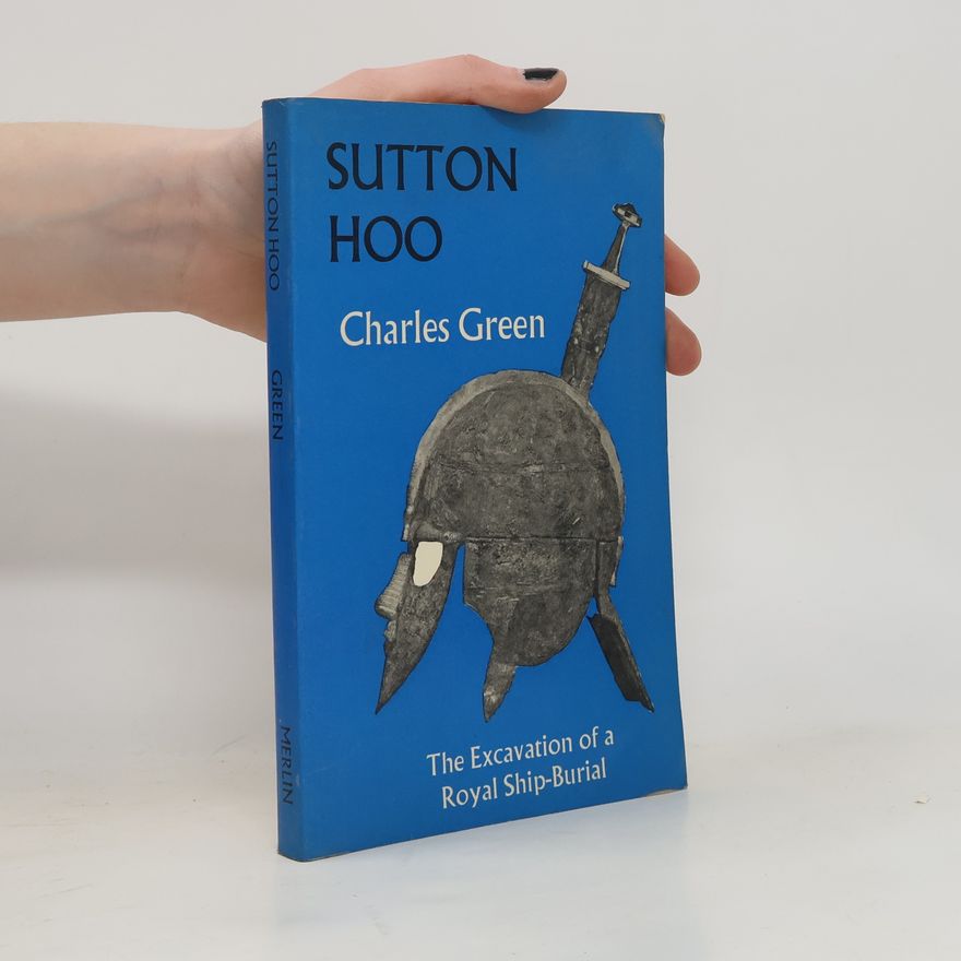 Charles Green Sutton Hoo. The Excavation of Royal Ship-Burial