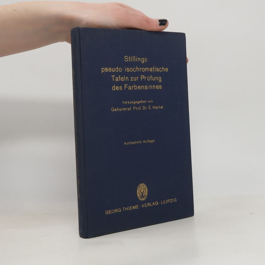 Jakob Stilling Stillings pseudo-isochromatische Tafeln zur Prüfung des Farbensinnes