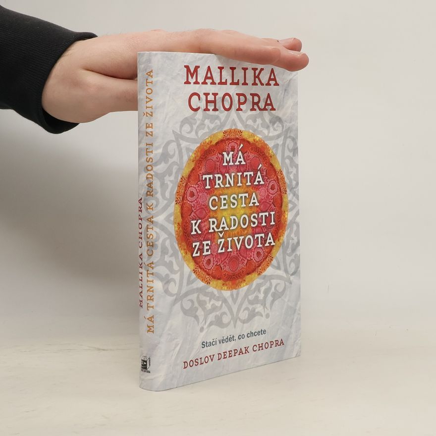 Mallika Chopra Má trnitá cesta k radosti ze života