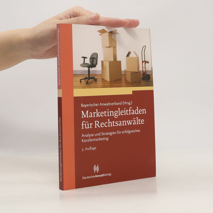 Bayerischer Anwaltverband Der Marketingleitfaden für Rechtsanwälte - 5. Auflage