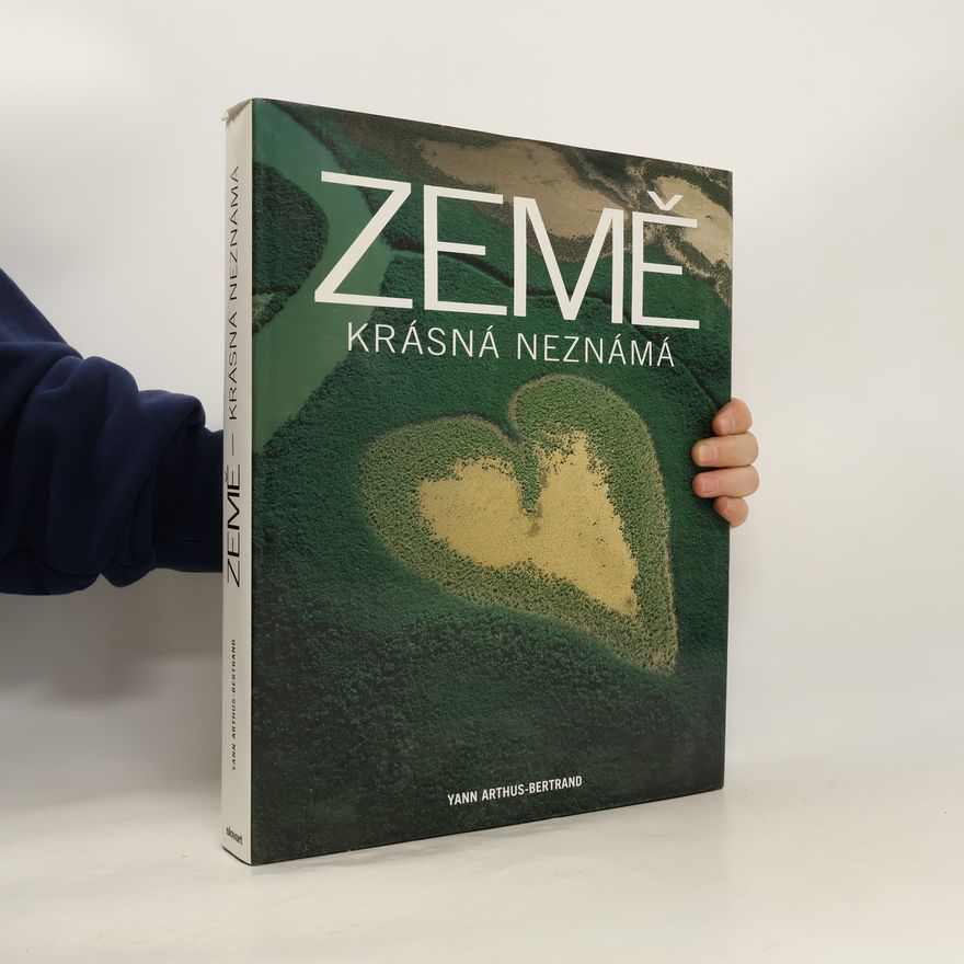 Yann Arthus-Bertrand Země: Krásná neznámá