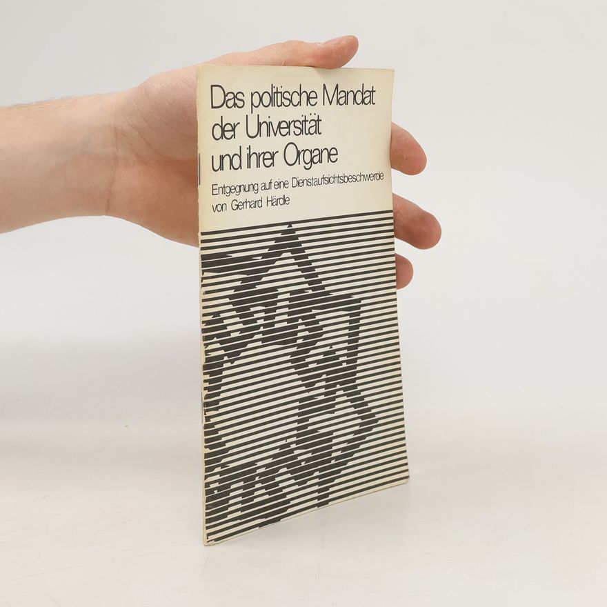 Gerhard Härdle Das politische Mandat der Universität und ihrer Organe