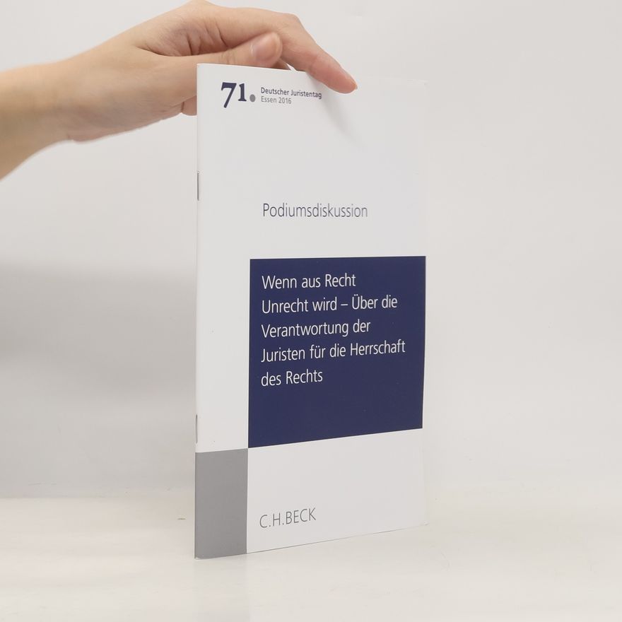 Autorenkollektiv Deutscher Juristentag 71. Wenn aus Recht Unrecht wird - über die Verantwortung der Juristen für die Herrschaft des rechts