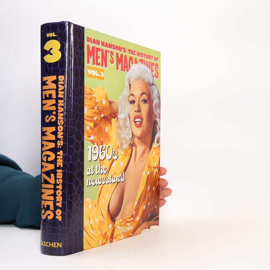 Dian Hanson The history of men's magazines. Vol. 3: 1960s At The Newsstand