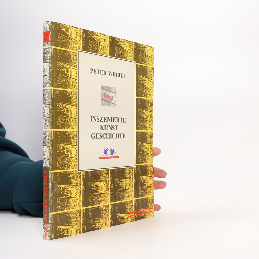Peter Weibel Peter Weibel, Inszenierte Kunstgeschichte