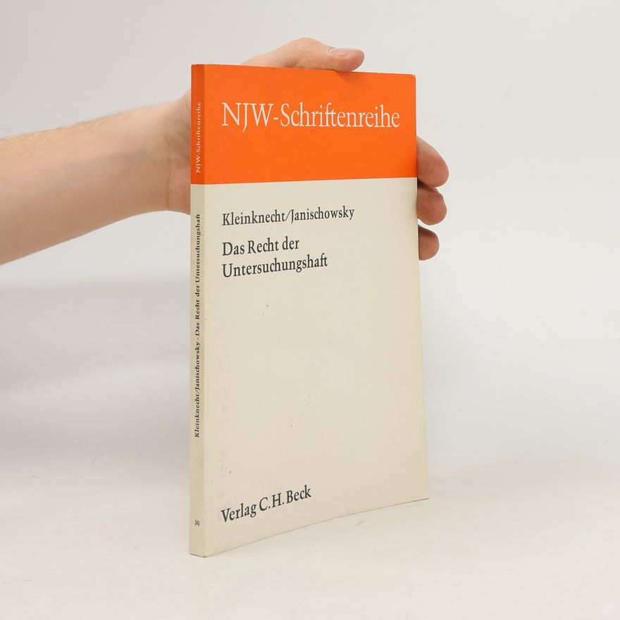 Georg Janischowsky Schriftenreihe der Neuen juristischen Wochenschrift - 30: Das Recht der Untersuchungshaft