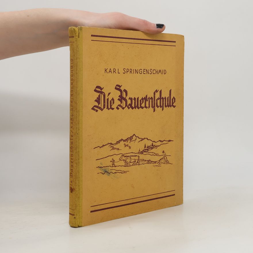 Karl Springenschmid Die Bauernschule